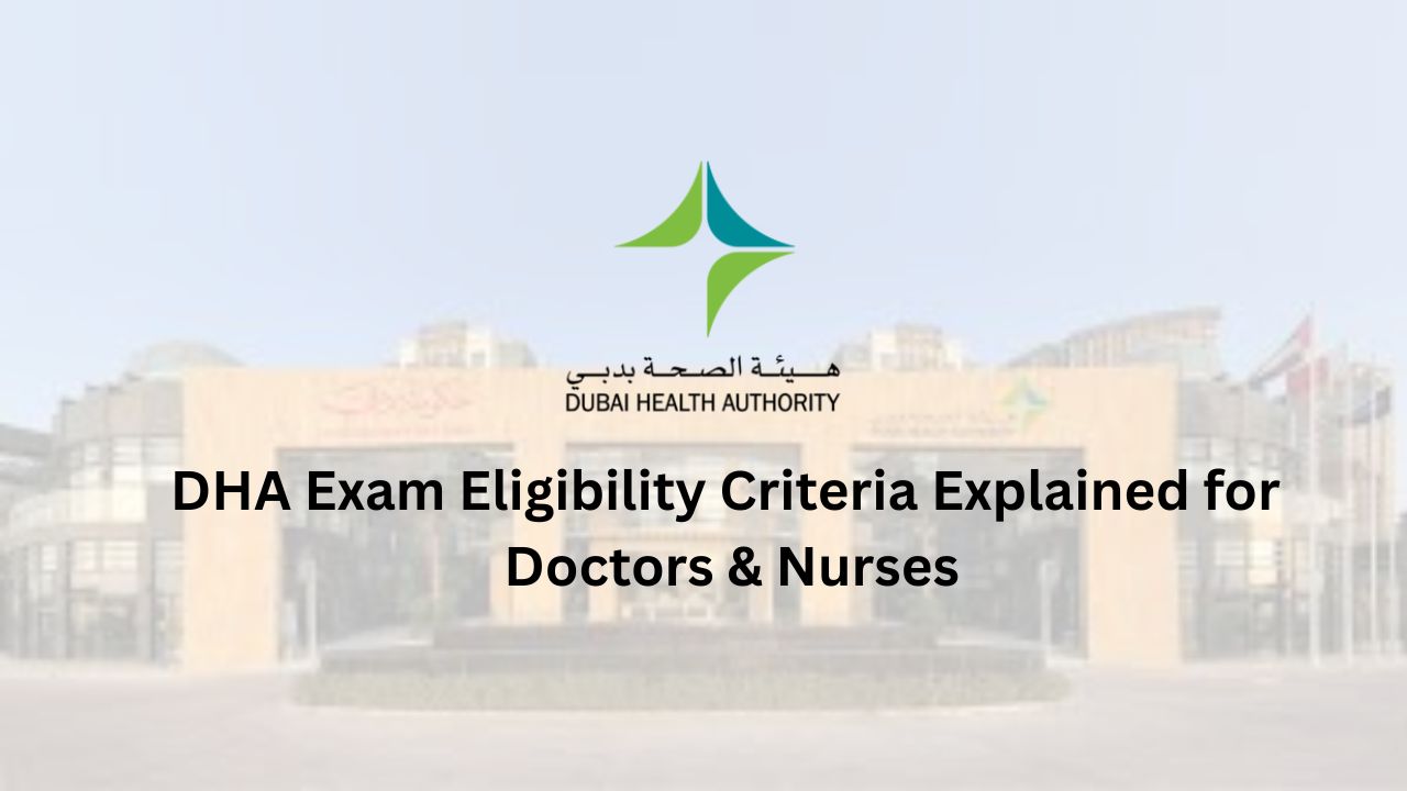DHA Exam Eligibility Criteria Explained for Doctors, Nurses, and Allied Health Professionals