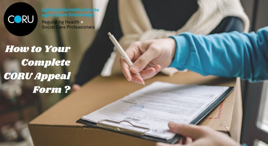 Guide to Filling Out the CORU Appeal Form